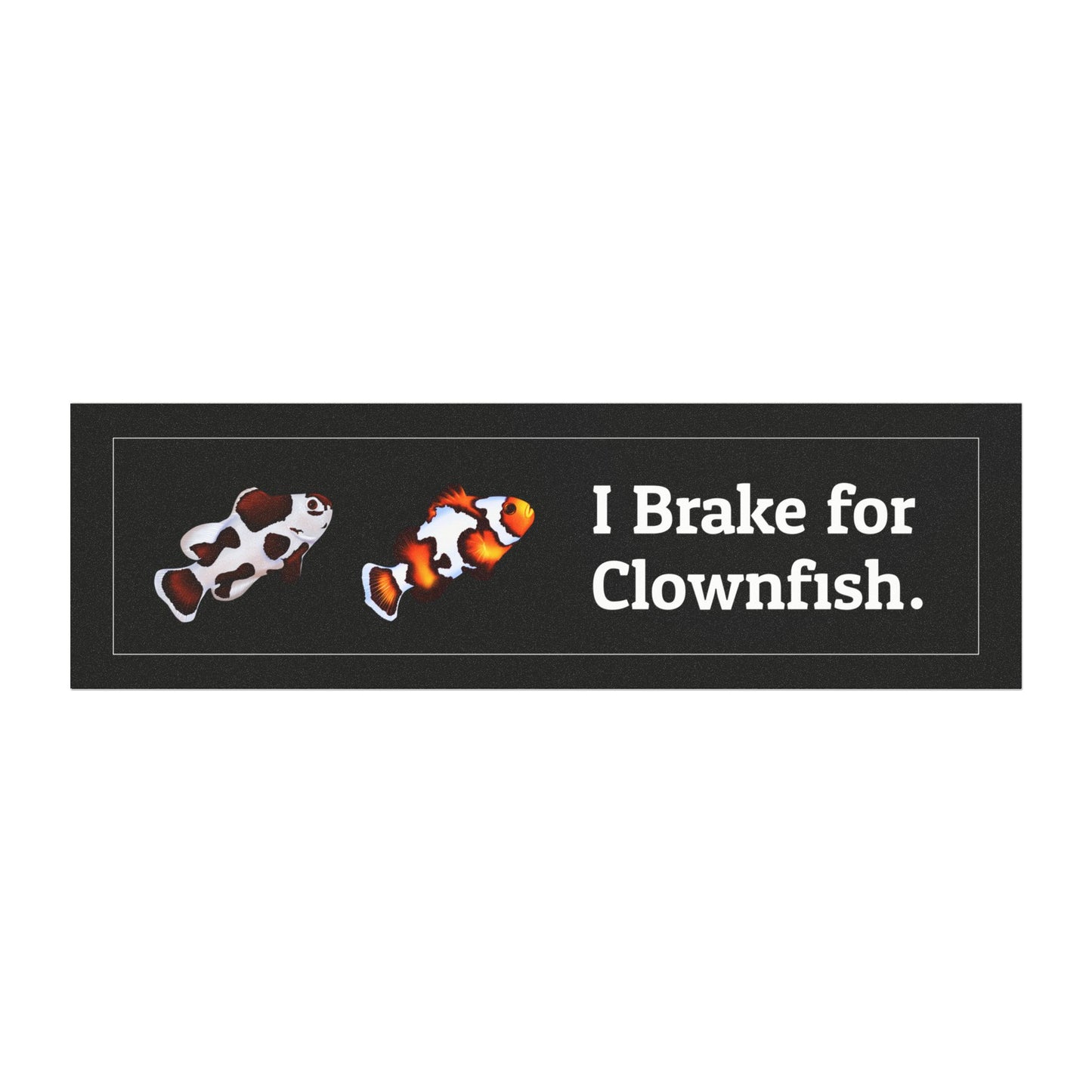 I Brake for Clownfish Car Magnet