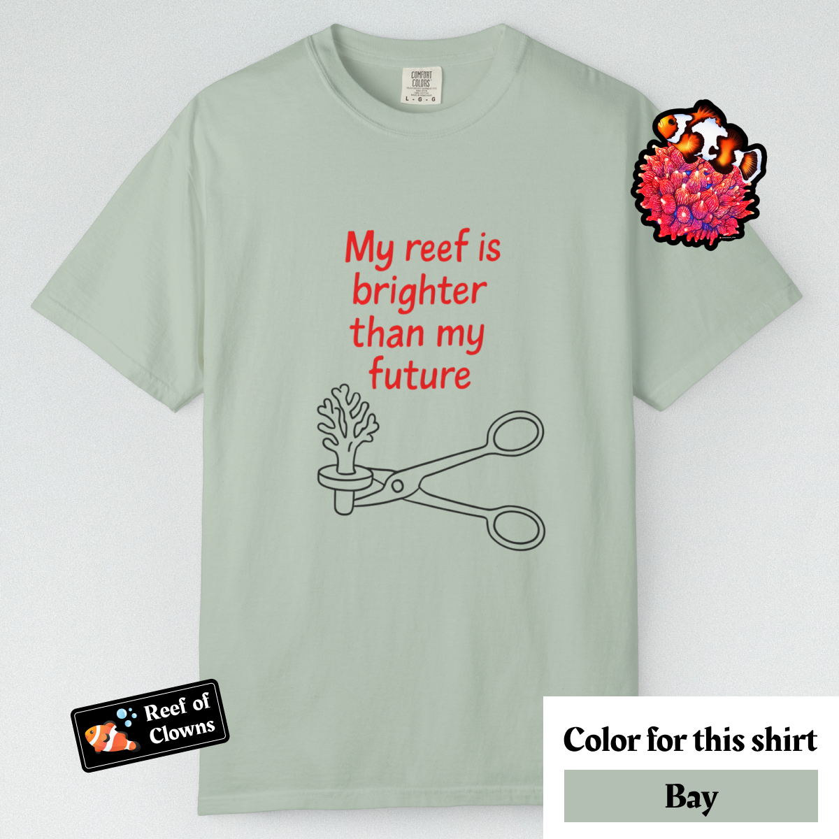 My Reef is Brighter Than My Future - Graphic Shirt