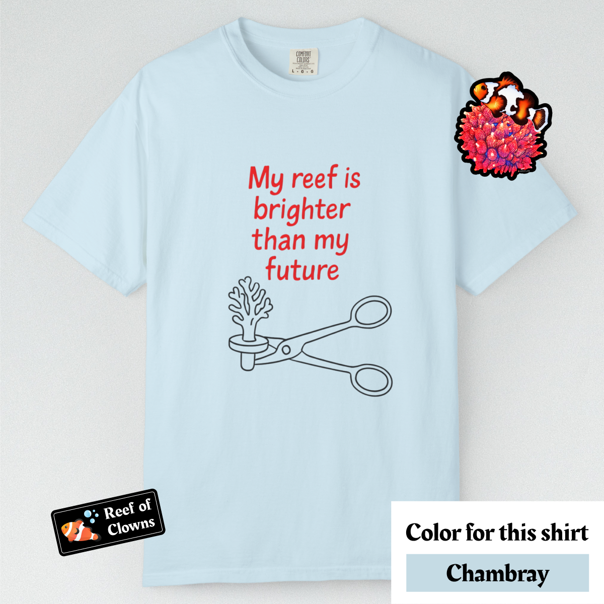 My Reef is Brighter Than My Future - Graphic Shirt
