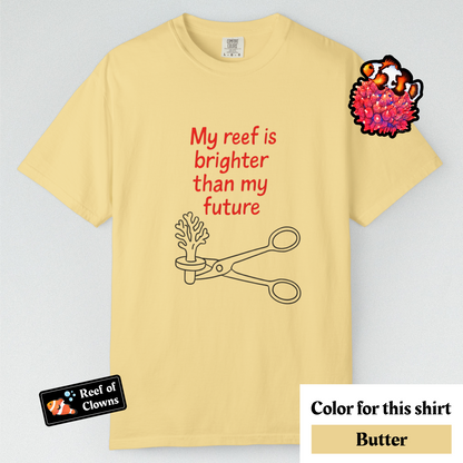 My Reef is Brighter Than My Future - Graphic Shirt
