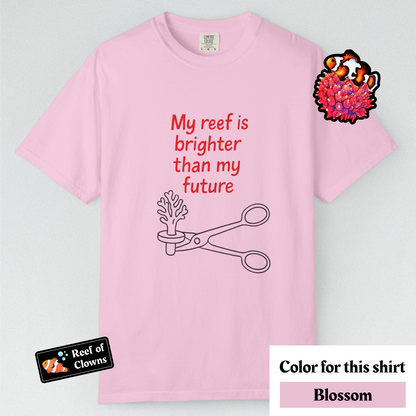 My Reef is Brighter Than My Future - Graphic Shirt