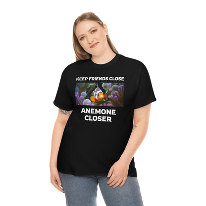 Keep Friends Close, Anemone Closer Shirt with Clownfish - Reef of Clowns