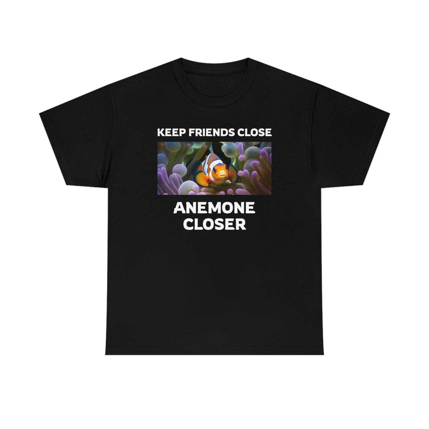 Keep Friends Close, Anemone Closer Shirt with Clownfish - Reef of Clowns