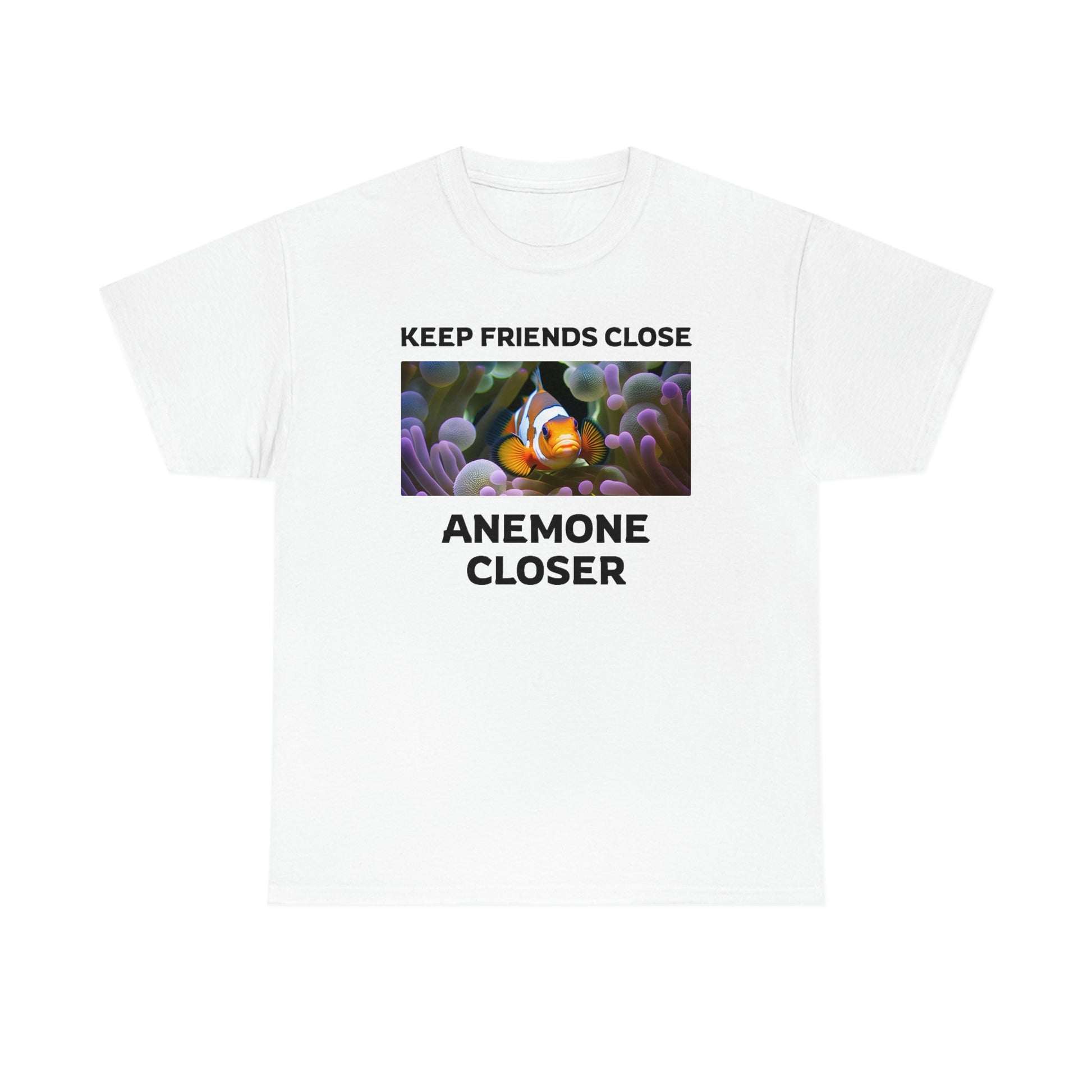 Keep Friends Close, Anemone Closer Shirt with Clownfish - Reef of Clowns